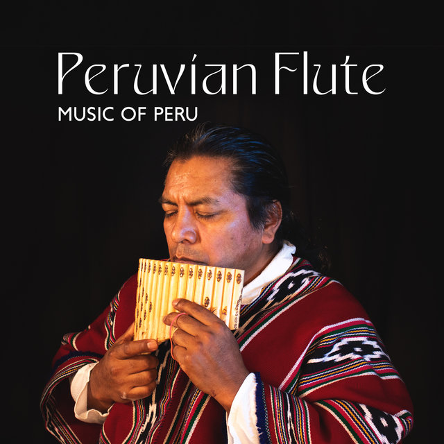 Peruvian Flute Music of Peru for Meditation, Spiritual Calm, Yoga and