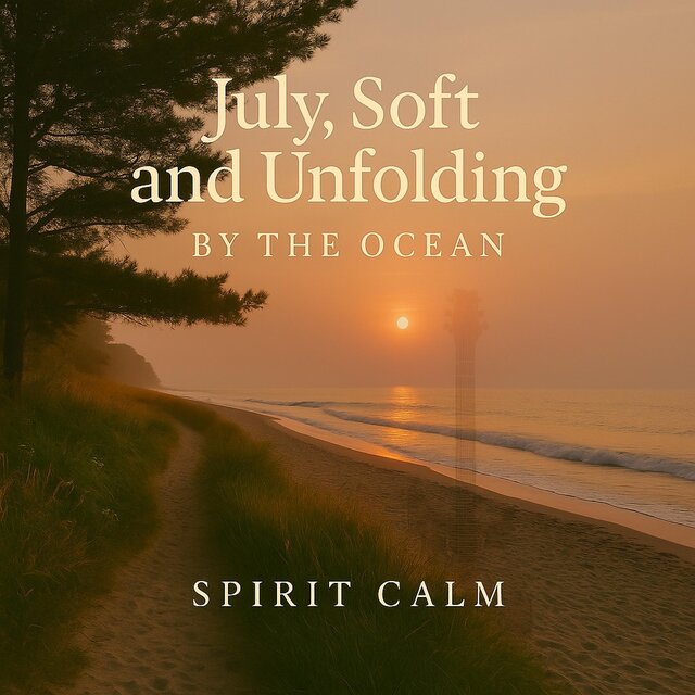 July, Soft and Unfolding by the Ocean