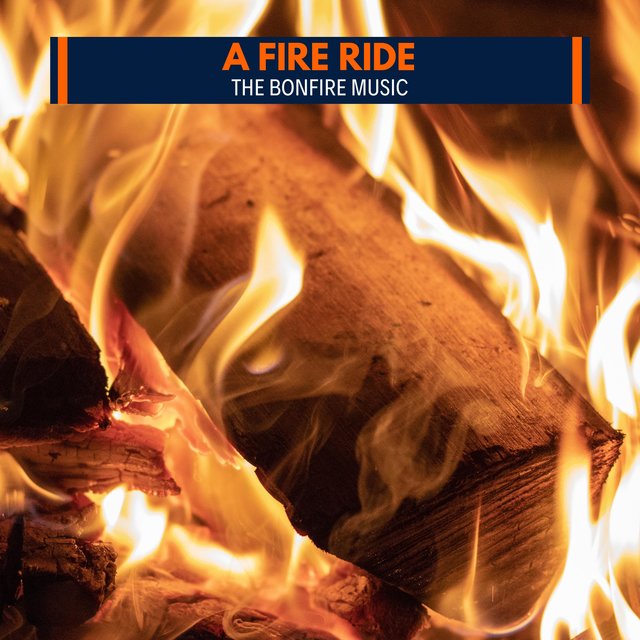 A Fire Ride - The Bonfire Music