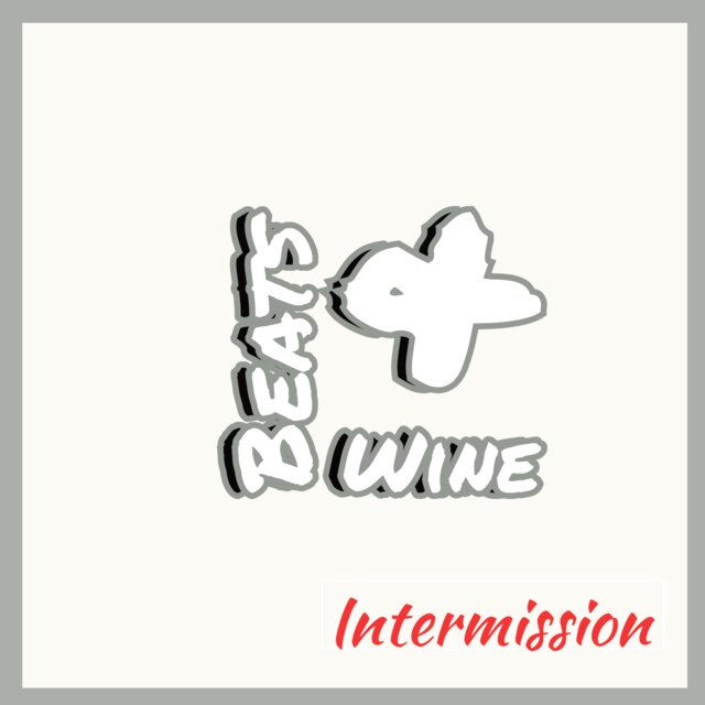Beats & Wine - Intermission