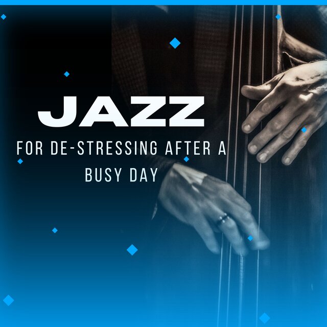 Jazz For De-stressing After A Busy Day