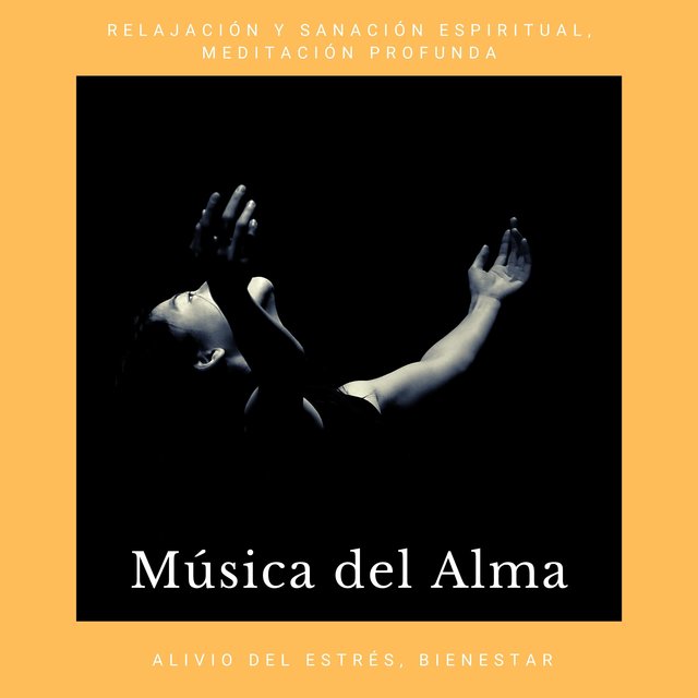 Música del Alma - Relajación y Sanación Espiritual, Meditación Profunda, Alivio del Estrés, Bienestar