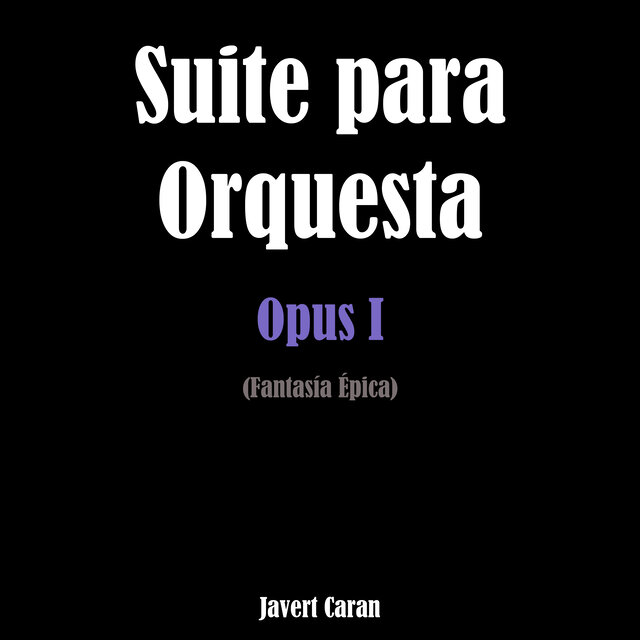 Suite para Orquesta Opus I (Fantasía Épica)
