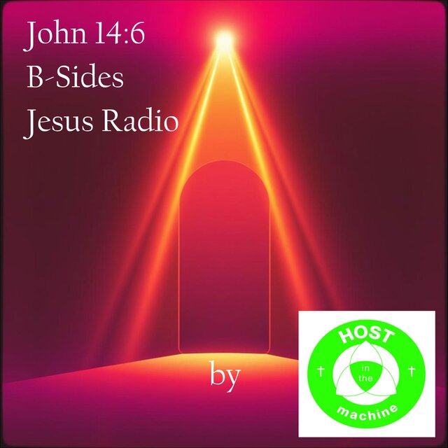 John 14:6 B-Sides Jesus Radio