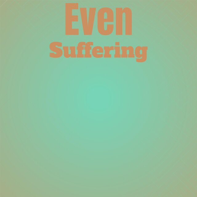 Even Suffering