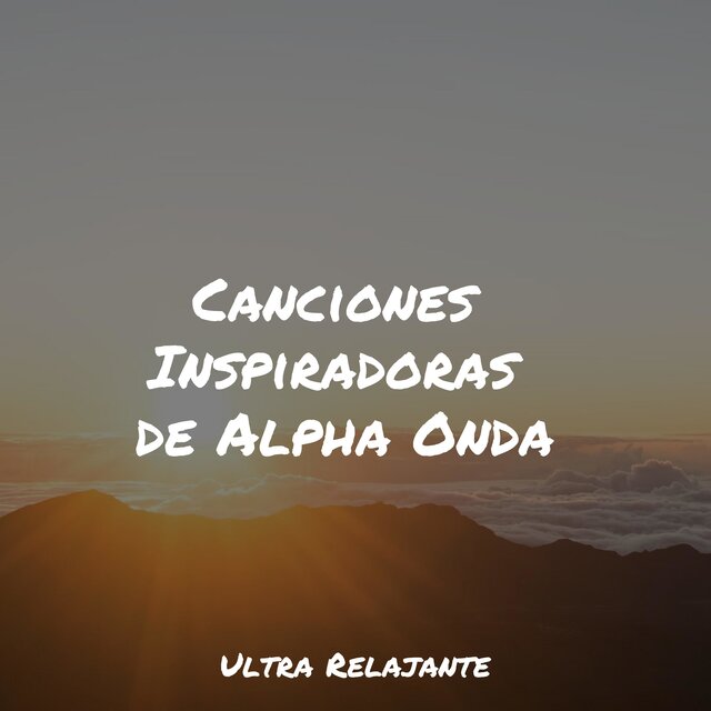 Canciones Inspiradoras de Alpha Onda