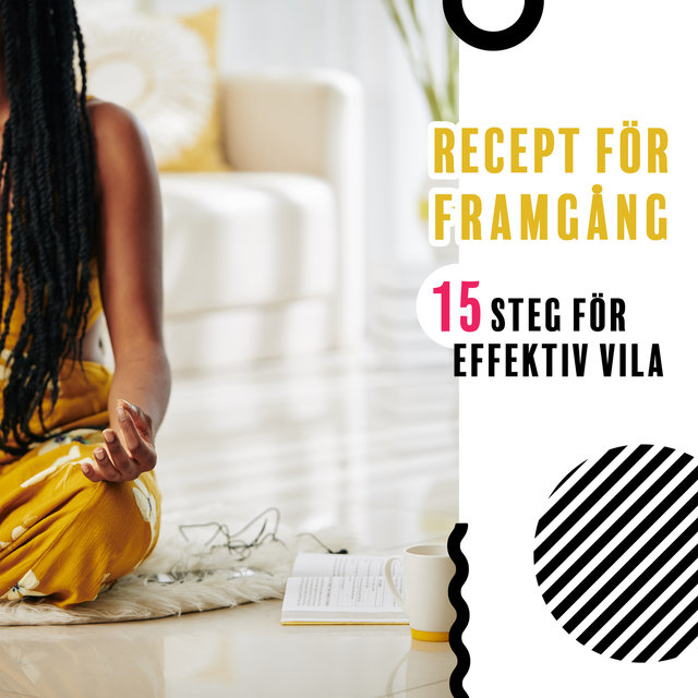 Recept för framgång: 15 steg för effektiv vila