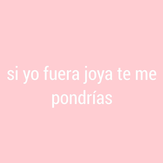 Si Yo Fuera Joya Te Me Pondrías