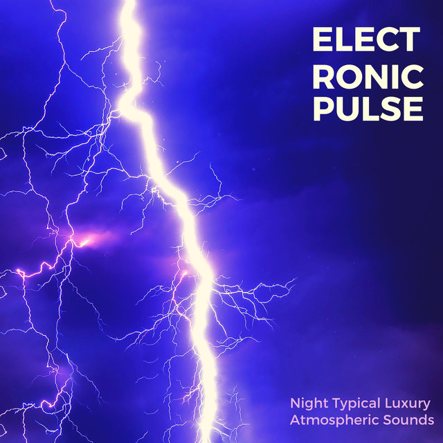Electronic Pulse - Night Typical Luxury Atmospheric Sounds