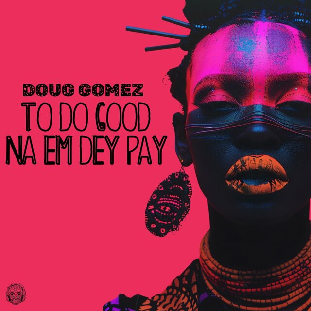 To Do Good Na Em Dey Pay
