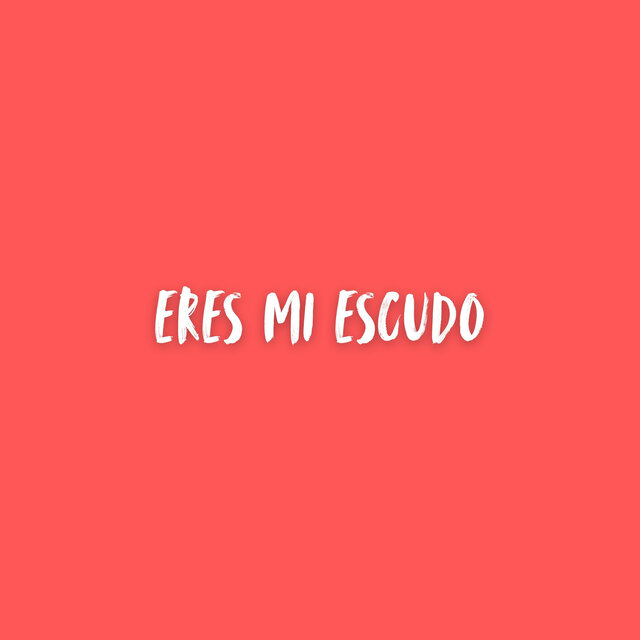 Eres Mi Escudo