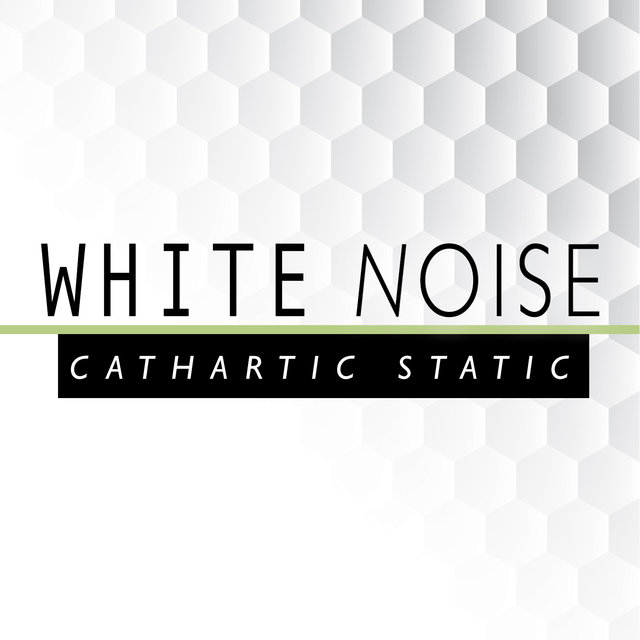 White Noise: Cathartic Static