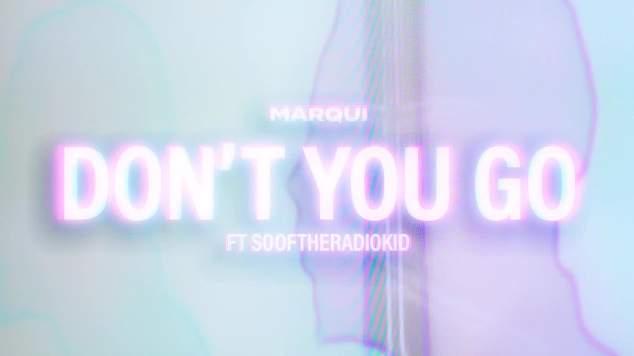 Don’t You Go (feat. SoofTheRadioKid)