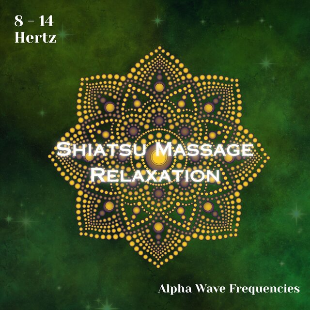 Alpha Waves 8 - 14 Hertz: Shiatsu Massage Relaxation (Binaural Beats)