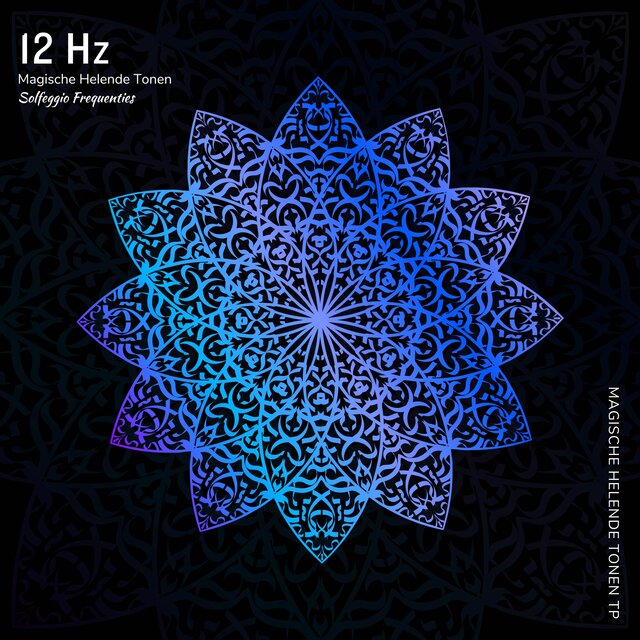 12 Hz - Magische Helende Tonen (Solfeggio Frequenties)