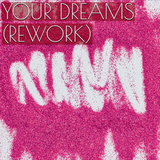 Your Dreams (Rework)