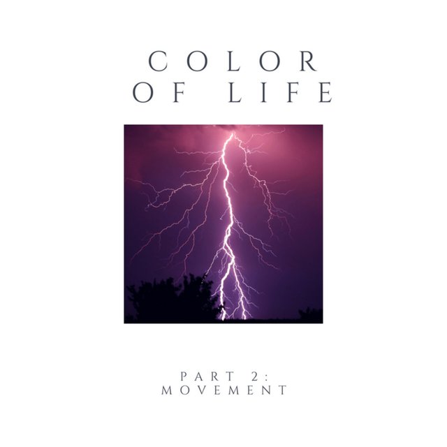 COLOR OF LIFE, Pt. 2: MOVEMENT