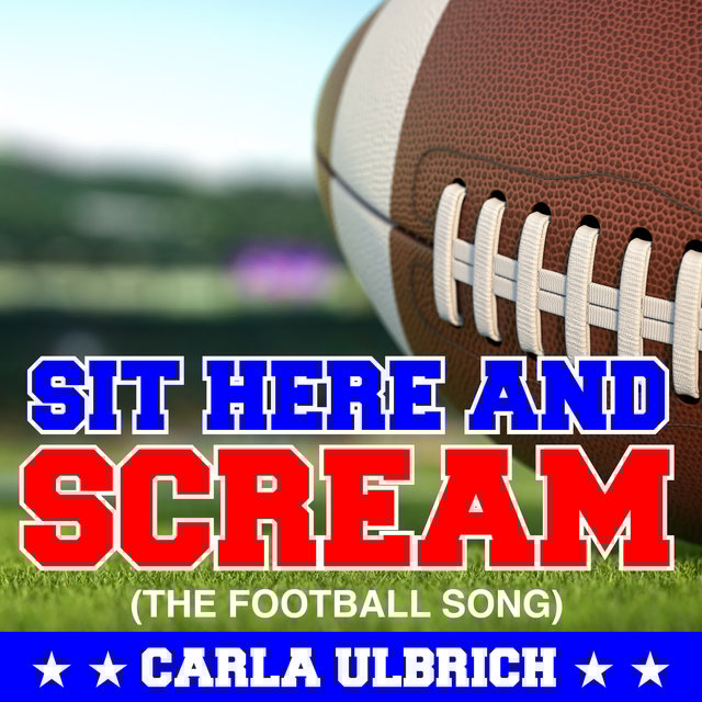 Sit Here and Scream (The Football Song)