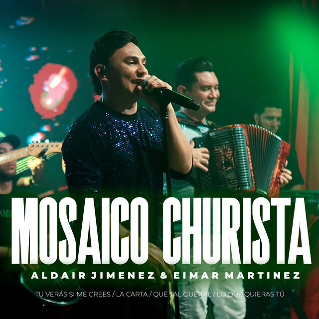 Mosaico Churista : Tu Verás Si Me Crees / La Carta / Que Tal, Que Tal / Lo Que Quieras Tú (En Vivo)