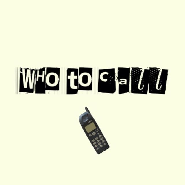 WHO TO CALL