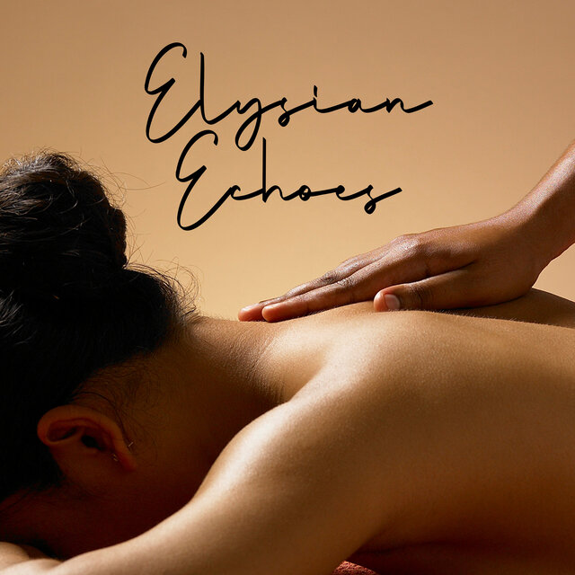 Elysian Echoes: A Serene Spa Music, Calm Zone for Mind & Body