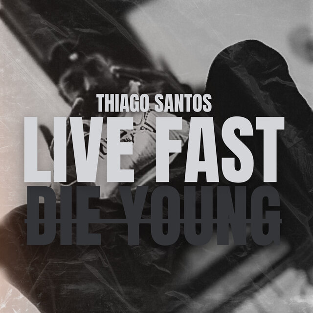 Live fast die young