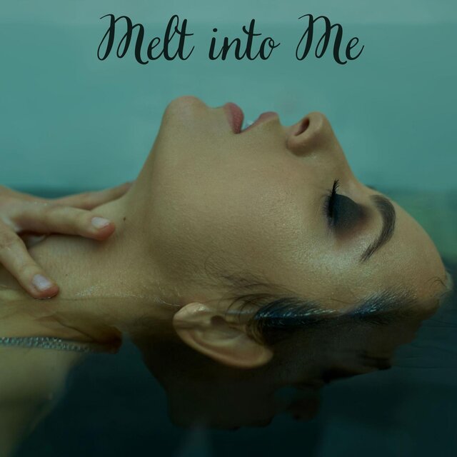 Melt into Me