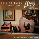 Loco: En Vivo Desde el Villal-Bar