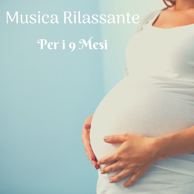 Musica Rilassante per i 9 Mesi