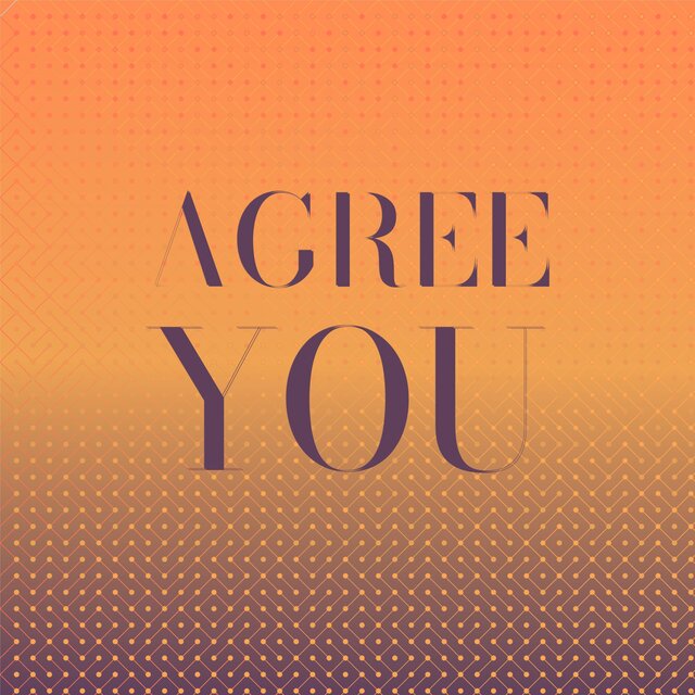 Agree You