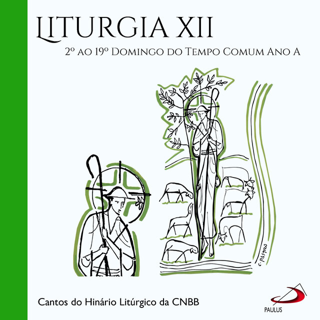 Liturgia, Vol.12 (2º ao 19º Domingo do Tempo Comum Ano A)