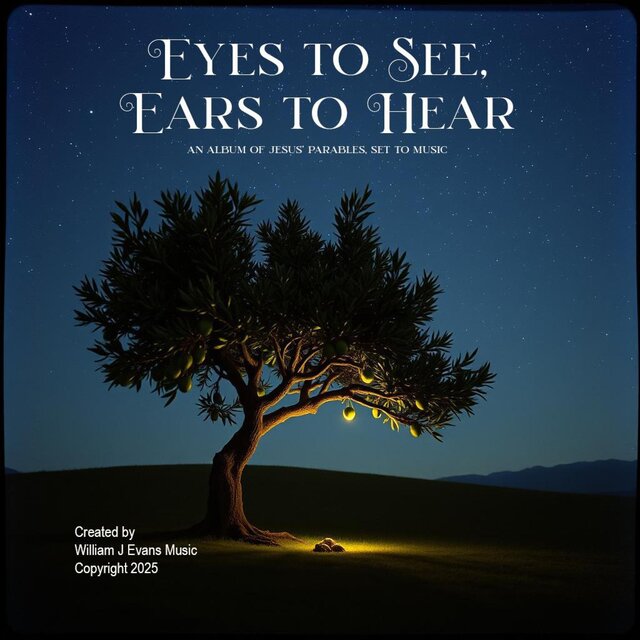 Eyes To See, Ears To Hear, Jesus' Parables Set To Music