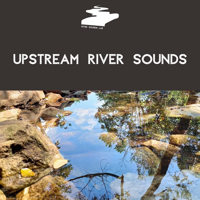 Upstream River Sounds