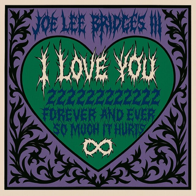 I Love You 222222222222 Forever and Ever so Much It Hurts (Message to Myself from Myself)
