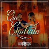 Que Chulada
