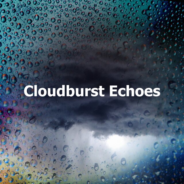 Cloudburst Echoes