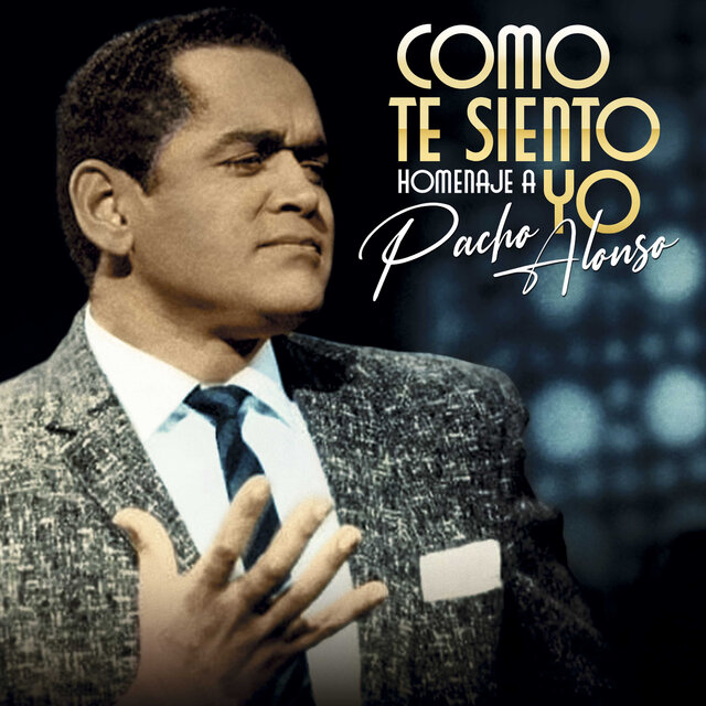 Como Te Siento Yo (Homenaje a Pacho Alonso)
