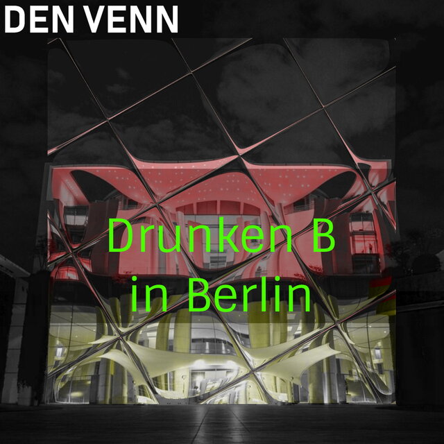 Drunken B in Berlin