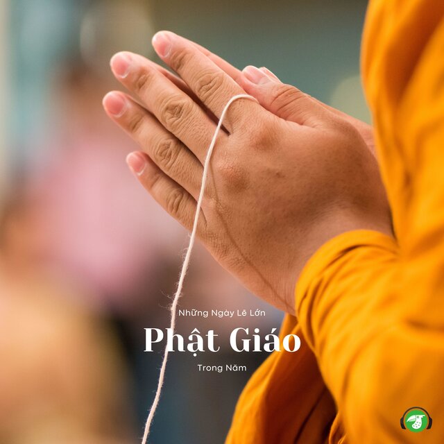 Những Ngày Lễ Lớn Phật Giáo Trong Năm (BGM Version)