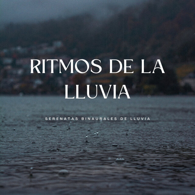 Ritmos De La Lluvia: Serenatas Binaurales De Lluvia