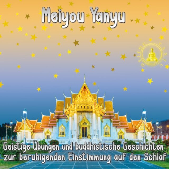 Geistige Übungen und buddhistische Geschichten zur beruhigenden Einstimmung auf den Schlaf