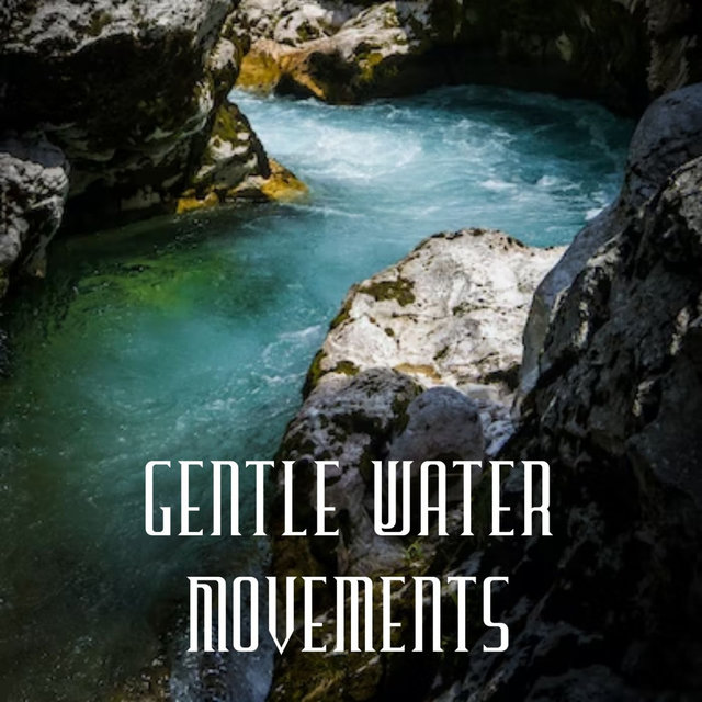 Gentle Water Movements