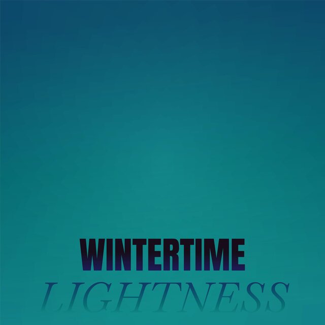 Wintertime Lightness