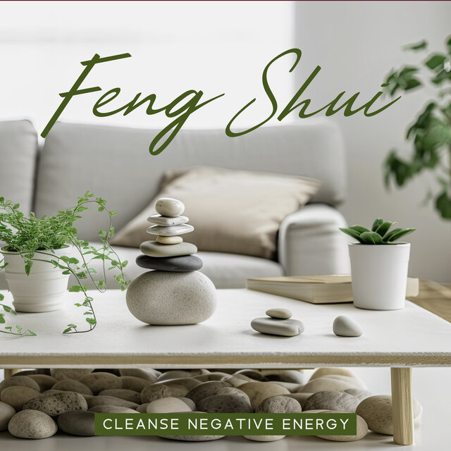 Feng Shui (Cleanse Negative Energy from Home, Find Balance, New Age Music)