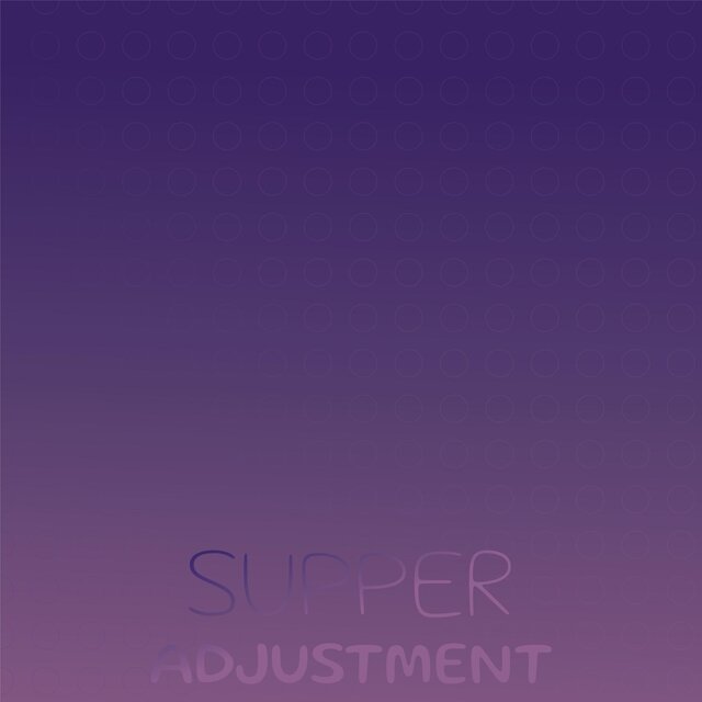 Supper Adjustment