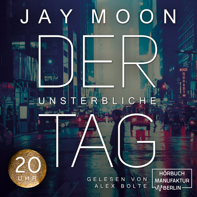 Der unsterbliche Tag: Zwanzig Uhr, Band 4 (ungekürzt)