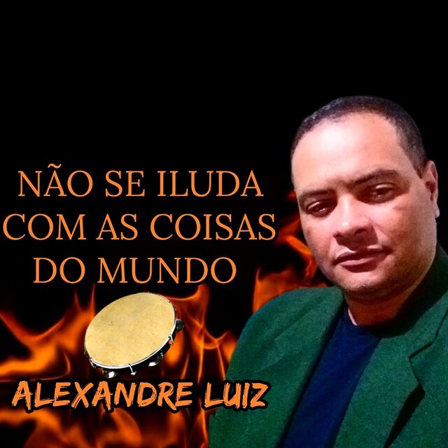 Não Se Iluda Com as Coisas do Mundo