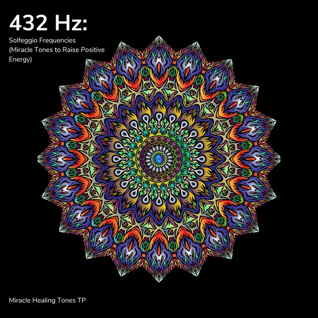 432 Hz: Solfeggio Frequencies (Miracle Tones to Raise Positive Energy)