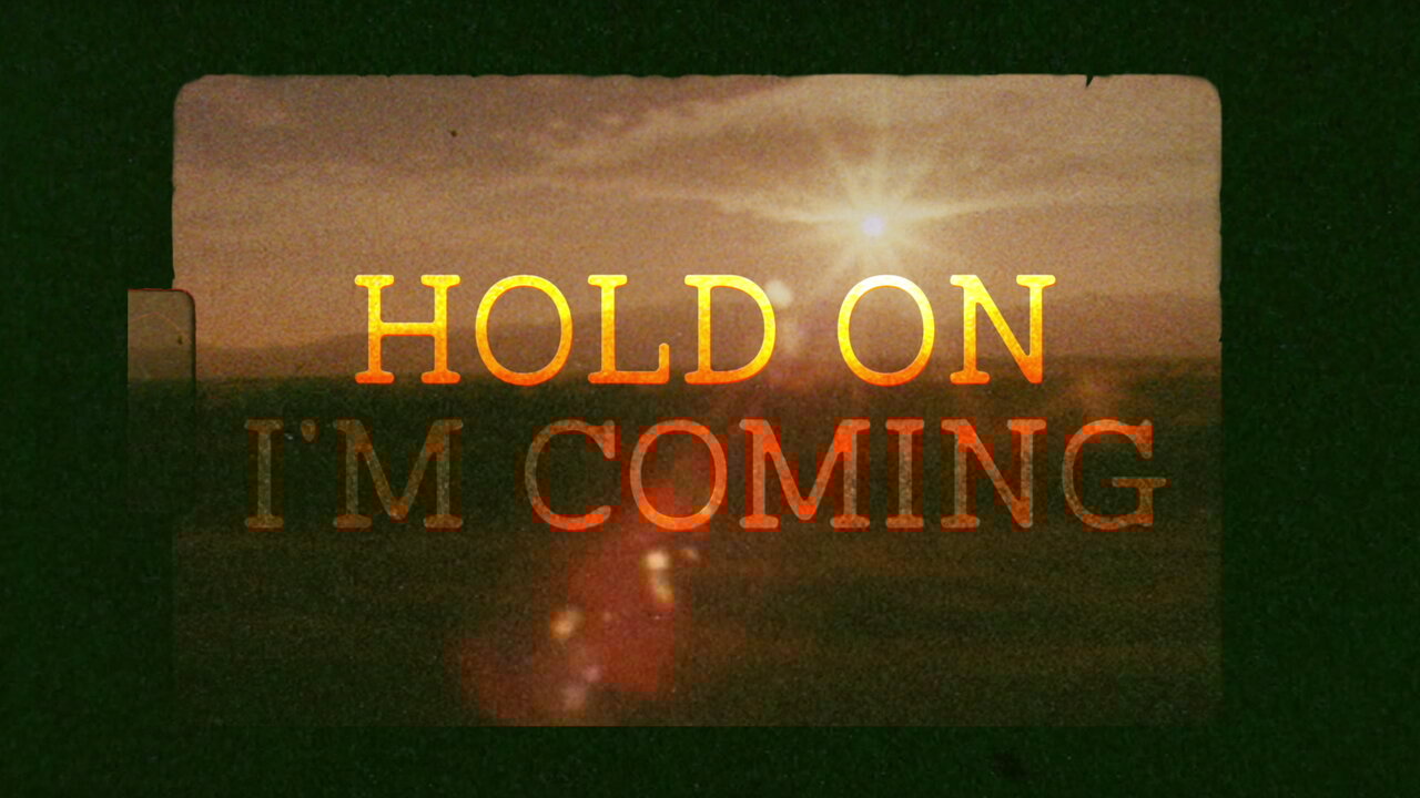 Hold On, I’m Coming