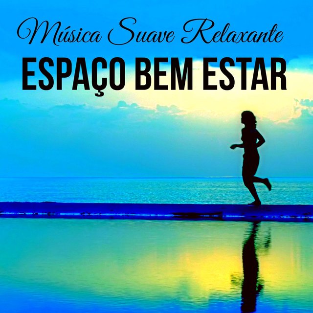 Espaço Bem Estar - Música Suave Relaxante para Exercício Mental Cura Vibracional Respiração Profunda com Sons da Natureza New Age Instrumentais